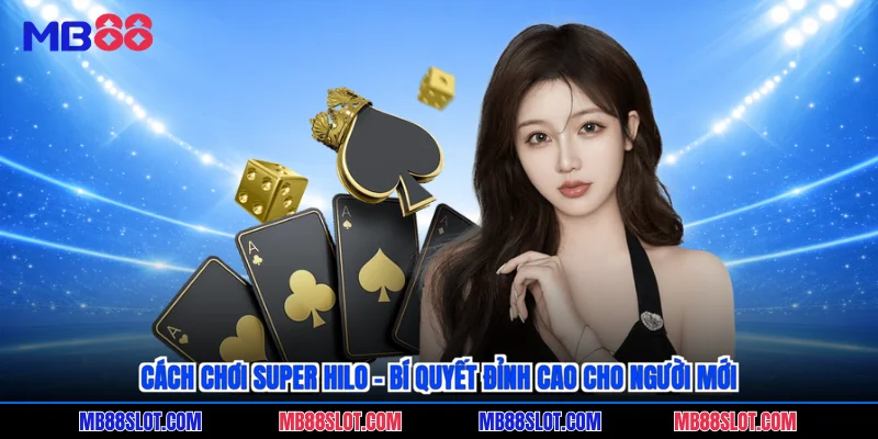 cách chơi super hilo