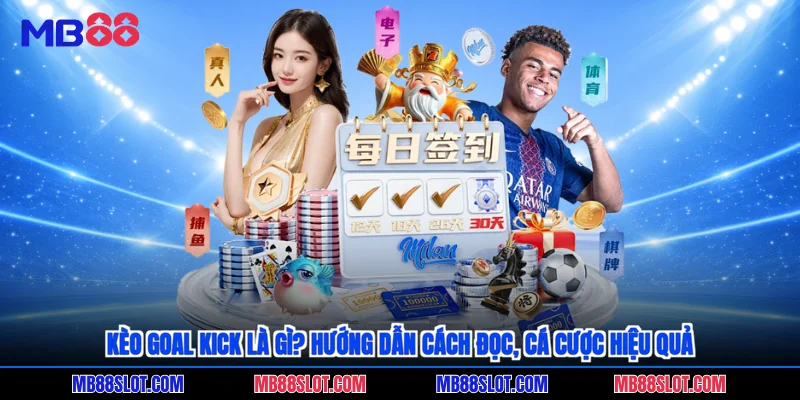 Kèo goal kick là gì